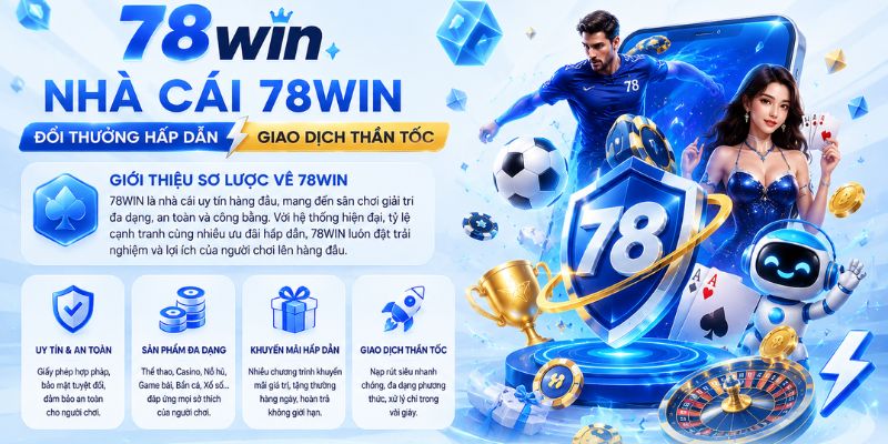 Giới thiệu sơ lược thông tin nhà cái 78win